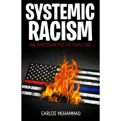 Systemic Racism: An American Poetic Analysis - Paperback