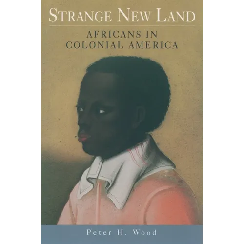 Strange New Land: Africans in Colonial America - Paperback