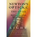 Newton's Opticks: A Treatise of the Reflections, Refractions, Inflections and Colours of Light - Hardcover