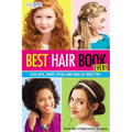 Best Hair Book Ever!: Cute Cuts, Sweet Styles and Tons of Tress Tips - Paperback