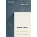 Why the Church?: Self-Optimization or Community of Faith - Paperback