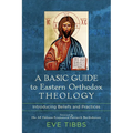 A Basic Guide to Eastern Orthodox Theology: Introducing Beliefs and Practices - Paperback