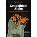 Geopolitical Alpha: An Investment Framework for Predicting the Future - Hardcover