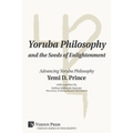 Yoruba Philosophy and the Seeds of Enlightenment: Advancing Yoruba Philosophy - Paperback