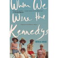 When We Were the Kennedys: A Memoir from Mexico, Maine - Paperback