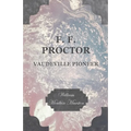 F. F. Proctor - Vaudeville Pioneer - Paperback