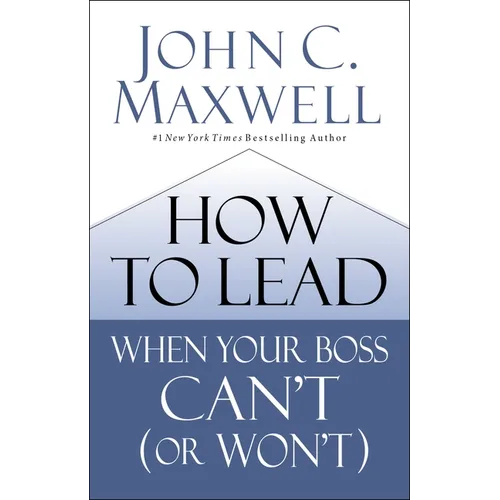 How to Lead When Your Boss Can't (or Won't) - Hardcover