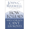 How to Lead When Your Boss Can't (or Won't) - Hardcover