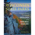 Wisconsin State Parks: Extraordinary Stories of Geology and Natural History - Paperback