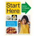 Start Here: Instructions for Becoming a Better Cook: A Cookbook - Hardcover