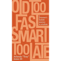 Old Too Fast, Smart Too Late: A Prisoner's Foolish Journey to Wisdom - Hardcover