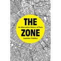 The Zone: An Alternative History of Paris - Hardcover