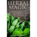 Herbal Magic: Wicca Beginner guide to Herbs and plants for Rituals and Spells - Paperback