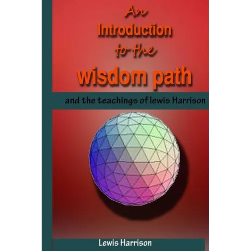 An Introduction to the Wisdom Path and the Teachings of Lewis Harrison - Paperback