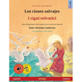 Los cisnes salvajes - I cigni selvatici (español - italiano): Libro bilingüe para niños basado en un cuento de hadas de Hans Christian Andersen, con a - Paperback