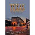 A Texas Education: Learning (And Unlearning) in a Strangely Familiar Land - Hardcover