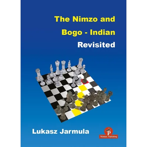 The Nimzo and Bogo-Indian Revisited: A Complete Repertoire for Black - Paperback