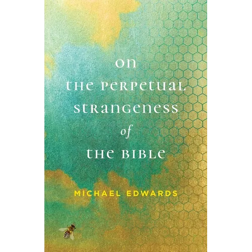 On the Perpetual Strangeness of the Bible - Paperback