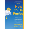 How to Be Perfect: The Correct Answer to Every Moral Question - Paperback
