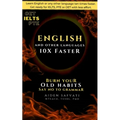Learn English 10X Faster: Burn Your Old Habits, Say No To Grammar - Paperback
