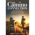The Camino Connection: Connecting with Life and Commemorating a Death while Walking on the Camino de Santiago - Paperback
