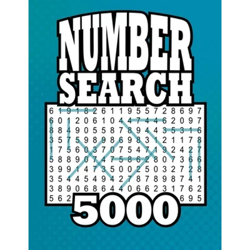 Number Search 5000: 5,145 Number Strings 105 Large Print Puzzles Book - Paperback