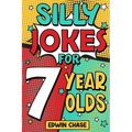 Silly Jokes For 7 Year Olds: Laugh Out Loud Fun For 7 Year Olds - Paperback
