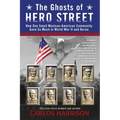 The Ghosts of Hero Street: How One Small Mexican-American Community Gave So Much in World War II and Korea - Paperback