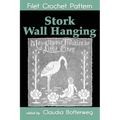 Stork Wall Hanging Filet Crochet Pattern: Complete Instructions and Chart - Paperback