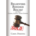 Believers Beyond Belief and Their Going, Going, Gone Gospel - Paperback