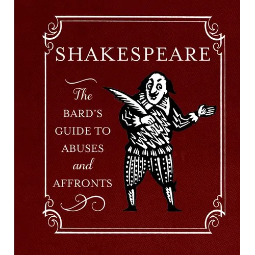 Shakespeare: The Bard's Guide to Abuses and Affronts - Hardcover