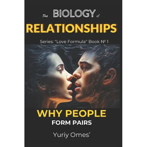 Biology of Relationships: Why People Form Pairs - Paperback