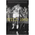 Wilt, 1962: The Night of 100 Points and the Dawn of a New Era - Paperback