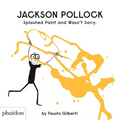 Jackson Pollock Splashed Paint and Wasn't Sorry - Hardcover