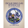 Circular Stained Glass Pattern Book: 60 Full-Page Designs - Paperback