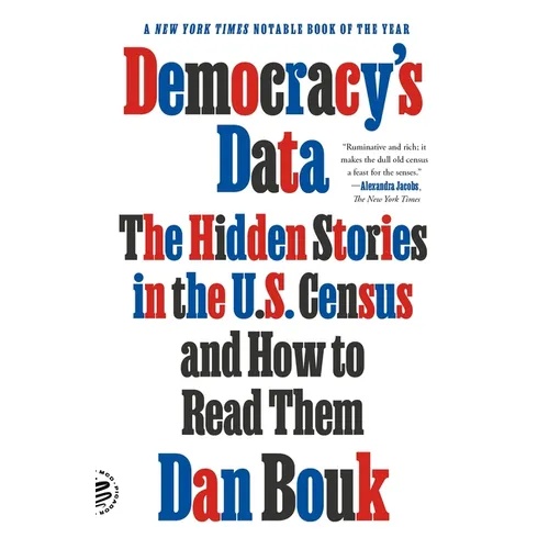 Democracy's Data: The Hidden Stories in the U.S. Census and How to Read Them - Paperback