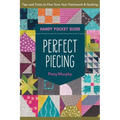 Perfect Piecing Handy Pocket Guide: Tips & Tricks to Fine-Tune Your Patchwork & Quilting - Paperback
