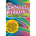 You Gotta Be Kidding!: The Crazy Book of Would You Rather...? Questions - Paperback
