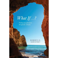 What If . . . ?: Finding New Adventures Through Life's Obstacles - Hardcover