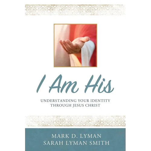 I Am His: Understanding Your Identity Through Jesus Christ - Paperback