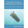 Poseidon Oceanic Multipurpose System: Russia's Nuclear Strike Undersea Drone - Paperback