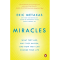 Miracles: What They Are, Why They Happen, and How They Can Change Your Life - Paperback