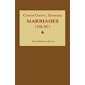 Cannon County, Tennessee Marriages 1838-1873 - Paperback
