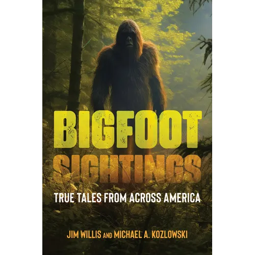 Bigfoot Sightings: True Encounters - Hardcover