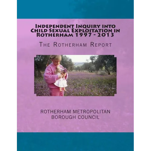 Independent Inquiry into Child Sexual Exploitation in Rotherham 1997 - 2013: The Rotherham Report - Paperback