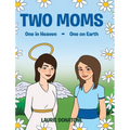 Two Moms: One in Heaven-One on Earth - Hardcover