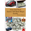 How Get Rich Quick.100 Best Ways Guide. - Paperback