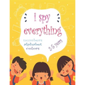 I Spy Everything: My Best book for Toddler Preschool & Kindergarten Girls & Boys, learn numbers, letters and colors for 2-5 Years Old, C - Paperback