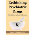 Rethinking Psychiatric Drugs: A Guide for Informed Consent - Paperback
