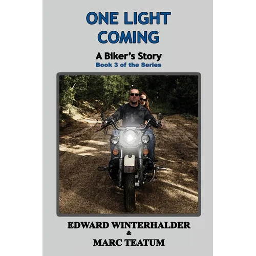 One Light Coming: A Biker's Story (Book 3 of the Series) - Paperback